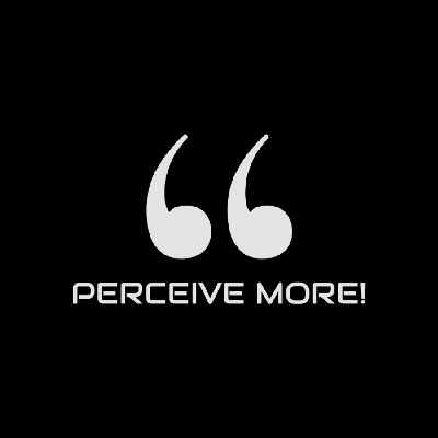 Perceive More!