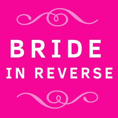 Bride in Reverse