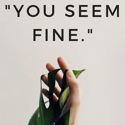 “You seem fine.”