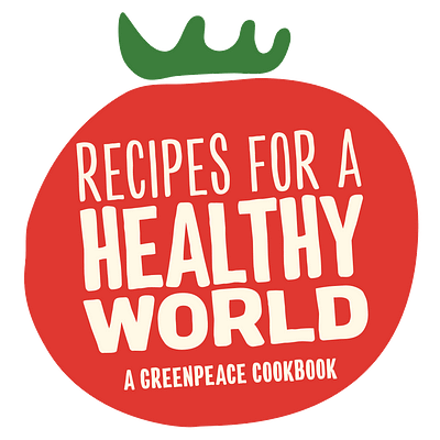 Recipes for a Healthy World: A Greenpeace Cookbook