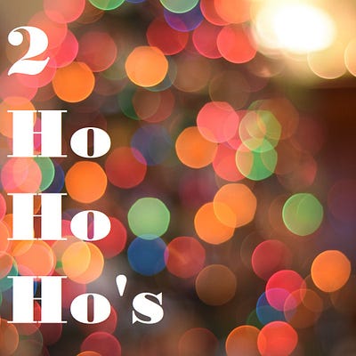 2 Ho Ho Ho’s
