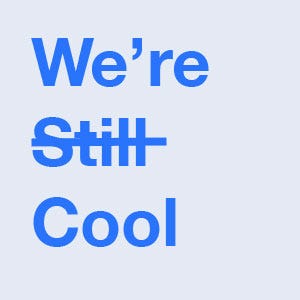We're Still Cool
