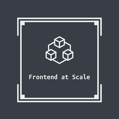 Frontend at Scale