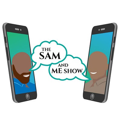 The Sam And Me Show