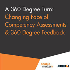 A 360 Degree Turn: Changing Face of Competency Assessments &amp; 360 Degree Feedback