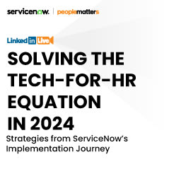 Solving Tech-for-HR Equation: Lessons from ServiceNow’s Implementation Journey