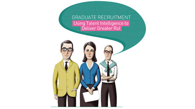 Graduate Recruitment- Using Talent Intelligence to Deliver Greater RoI