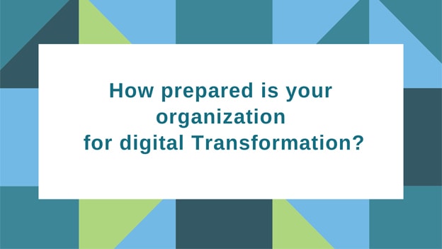 How prepared is your organization for digital transformation