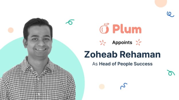 Plum appoints Zoheab Rehaman as the Head of People Success Plum appoints Zoheab Rehaman as the Head of People Success