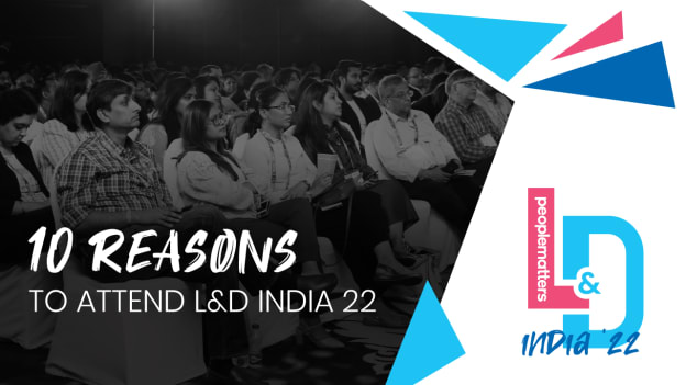 10 reasons to attend People Matters L&D India 2022 10 reasons to attend People Matters L&D India 2022