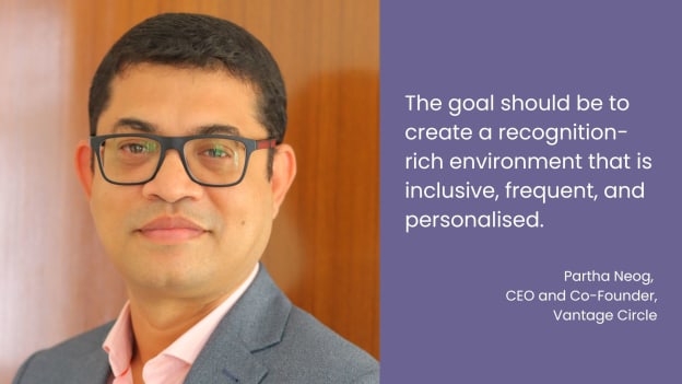 Recognition programmes are not a "set it and forget it" initiative: Vantage Circle’s Partha Neog Recognition programmes are not a "set it and forget it" initiative: Vantage Circle’s Partha Neog