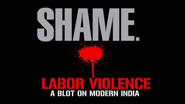 Shame. labor violence - a blot on modern india