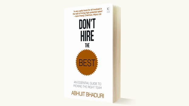 Book Review: Don&#039;t Hire The Best by Abhijit Bhaduri