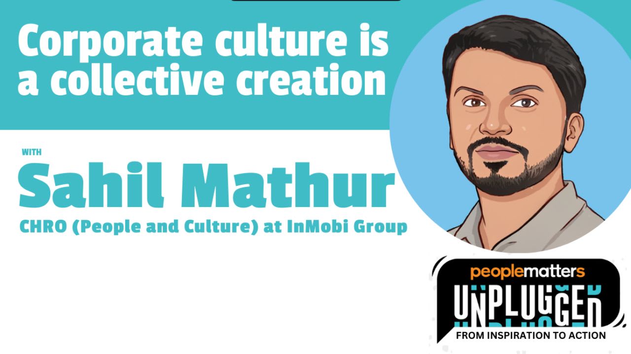 Sahil Mathur on Unplugged 3: Unlocking the power of a supportive culture for enhanced talent growth