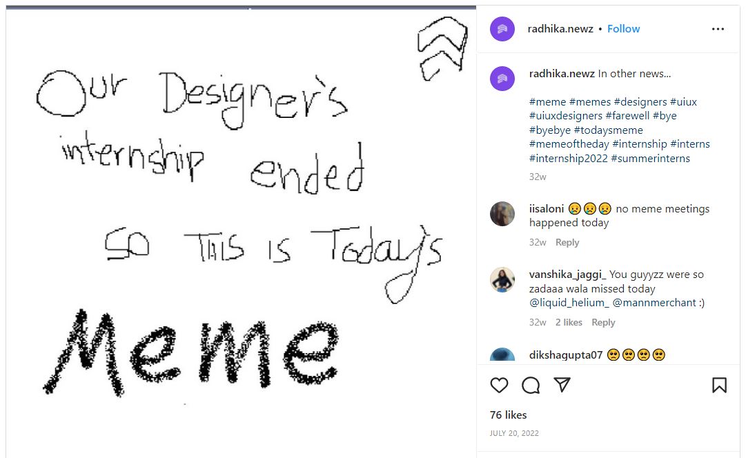 This post on instagram is an ironic statement on how an intern is bestowed with the responsibility of the whole page so much so that, after their leaving, the designs become naive.