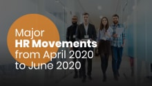 Major HR movements from April 2020 to June 2020