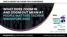 Zoom into the roadblocks and zoom out to explore the possibilities at People Matters TechHR Singapore 2022