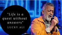 Our need to conquer the world is born out of the need to conquer ourselves: Lucky Ali