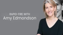 Watch Rapid-Fire Interview with Amy Edmondson