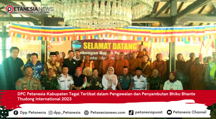 DPC Petanesia Kabupaten Tegal Terlibat dalam Pengawalan dan Penyambutan Bhiku Bhante Thudong International 2023