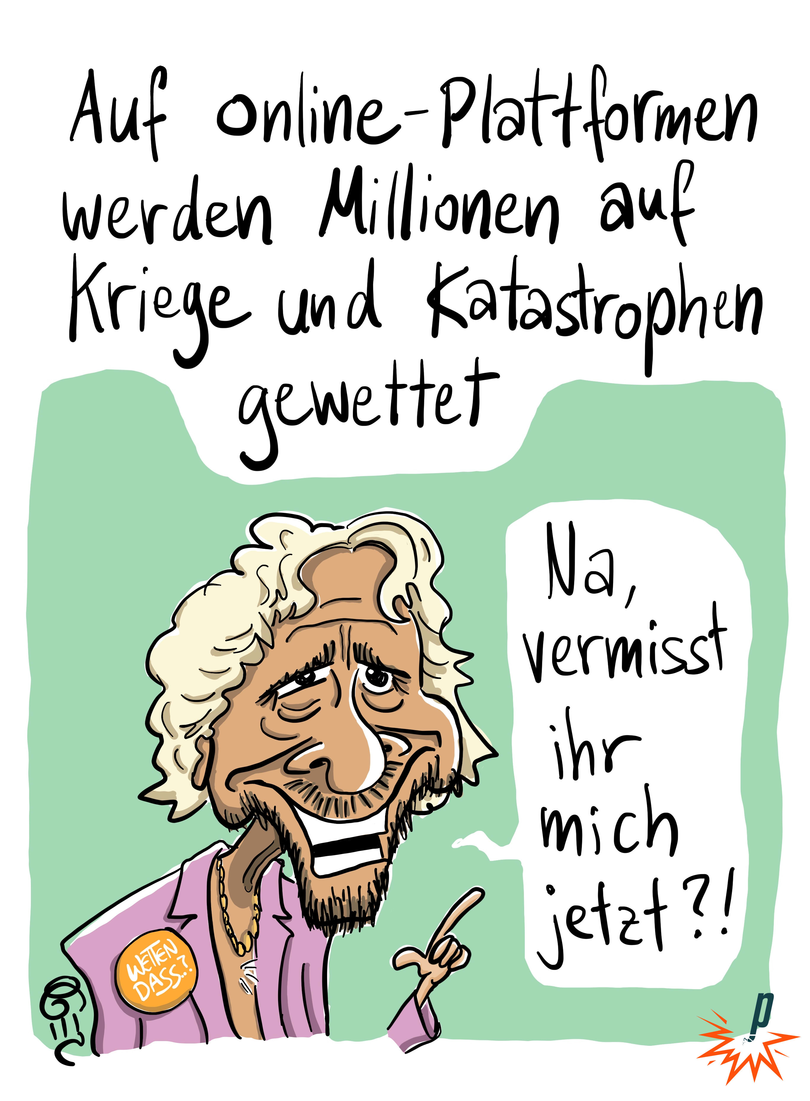 Cartoon mit der Überschrift: "Auf online-Plattformen werden Millionen auf Kriege und Katastrophen gewettet", darunter eine Karikatur von Thomas Gottschalk, der sagt: "Na, vermisst ihr mich jetzt?"