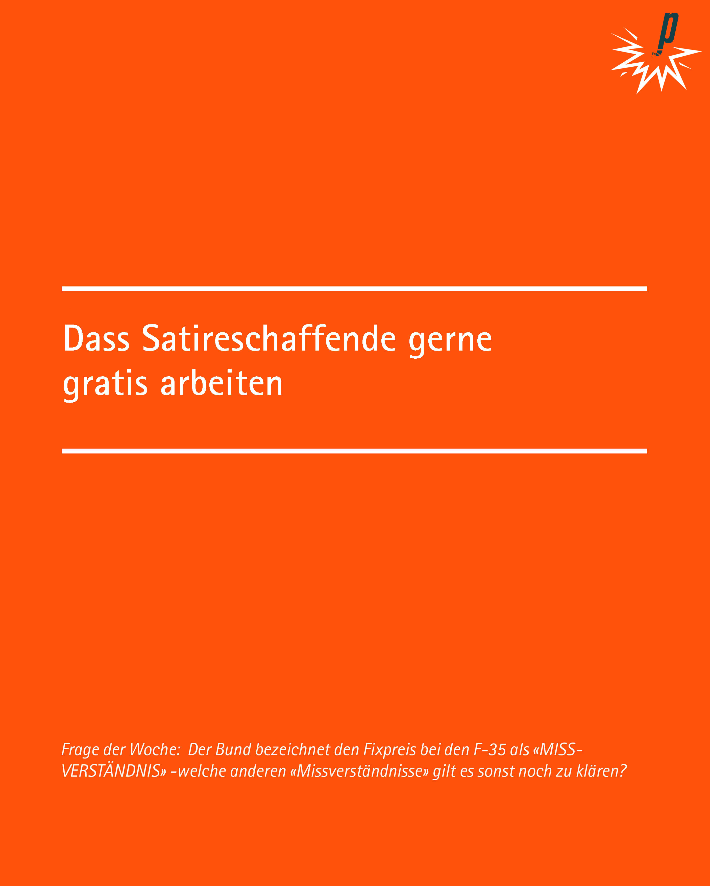 Dass Satireschaffende gerne  gratis arbeiten