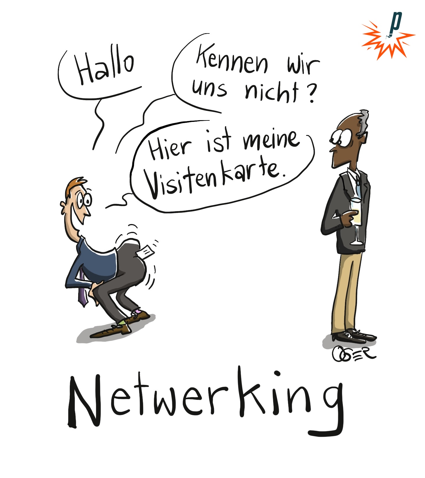 Cartoon. Zwei Männer in Anzügen stehen einander gegenüber, der rechte hat ein Champagnerglas in der Hand. Der linke schüttelt sein Hinterteil, in dessen Spalte eine Karte steckt, in Richtung des andern und sagt: "Hallo, kennen wir uns nicht? Hier ist meine Visitenkarte." Unterzeile des Bildes: "Netwerking"