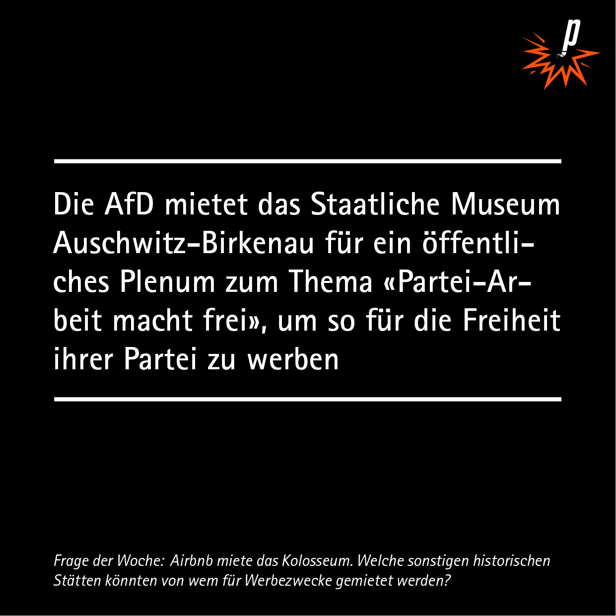 Die AfD mietet das Staatliche Museum Auschwitz-Birkenau für ein öffentliches Plenum zum Thema „Partei-Arbeit macht frei“, um so für die Freiheit ihrer Partei zu werben