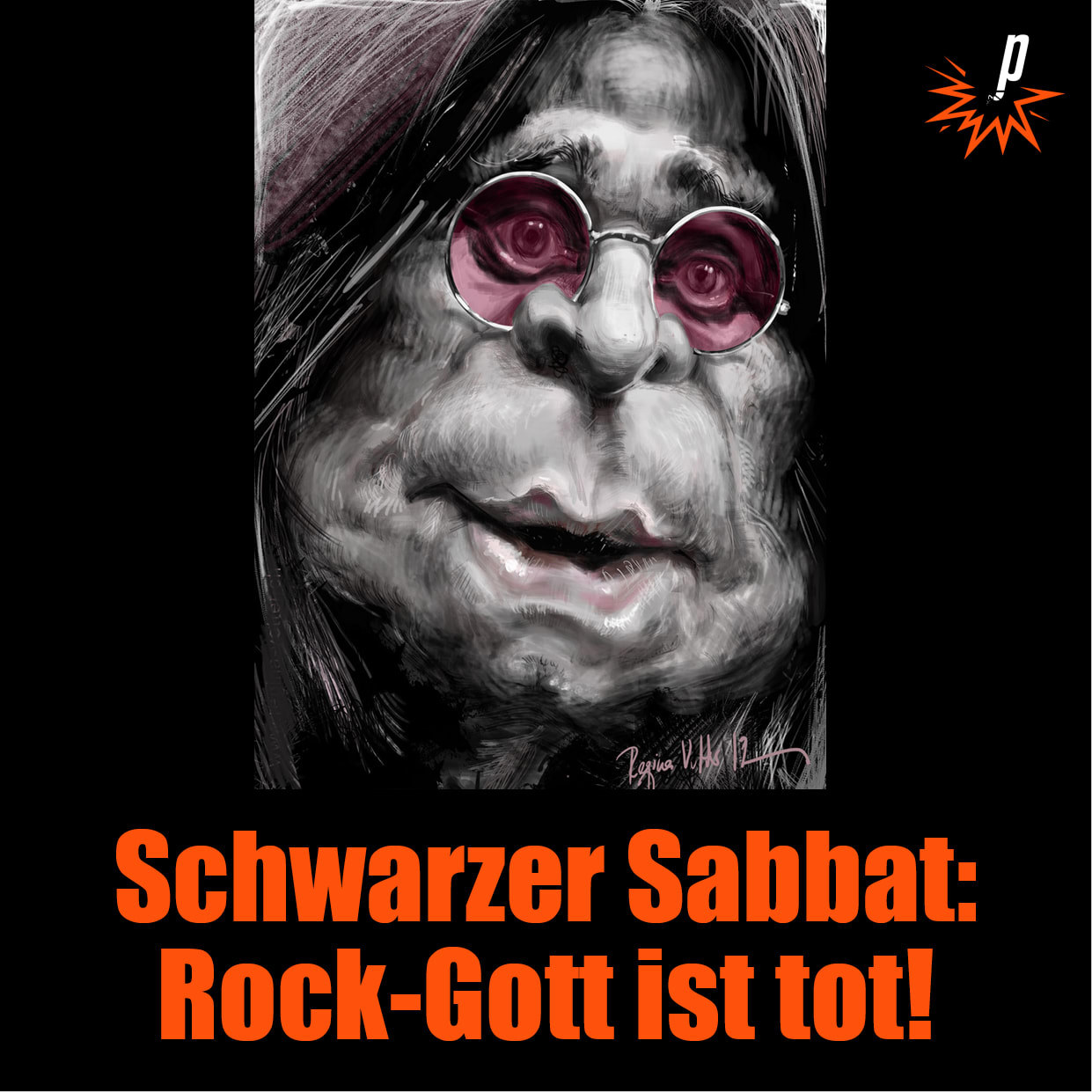 Ozzy Karikatur von Regina Vetter mit Text von Silvan Wegmann: "Schwarzer Sabbat: Rock-Gott ist tot!"Gesehen bei Petarde