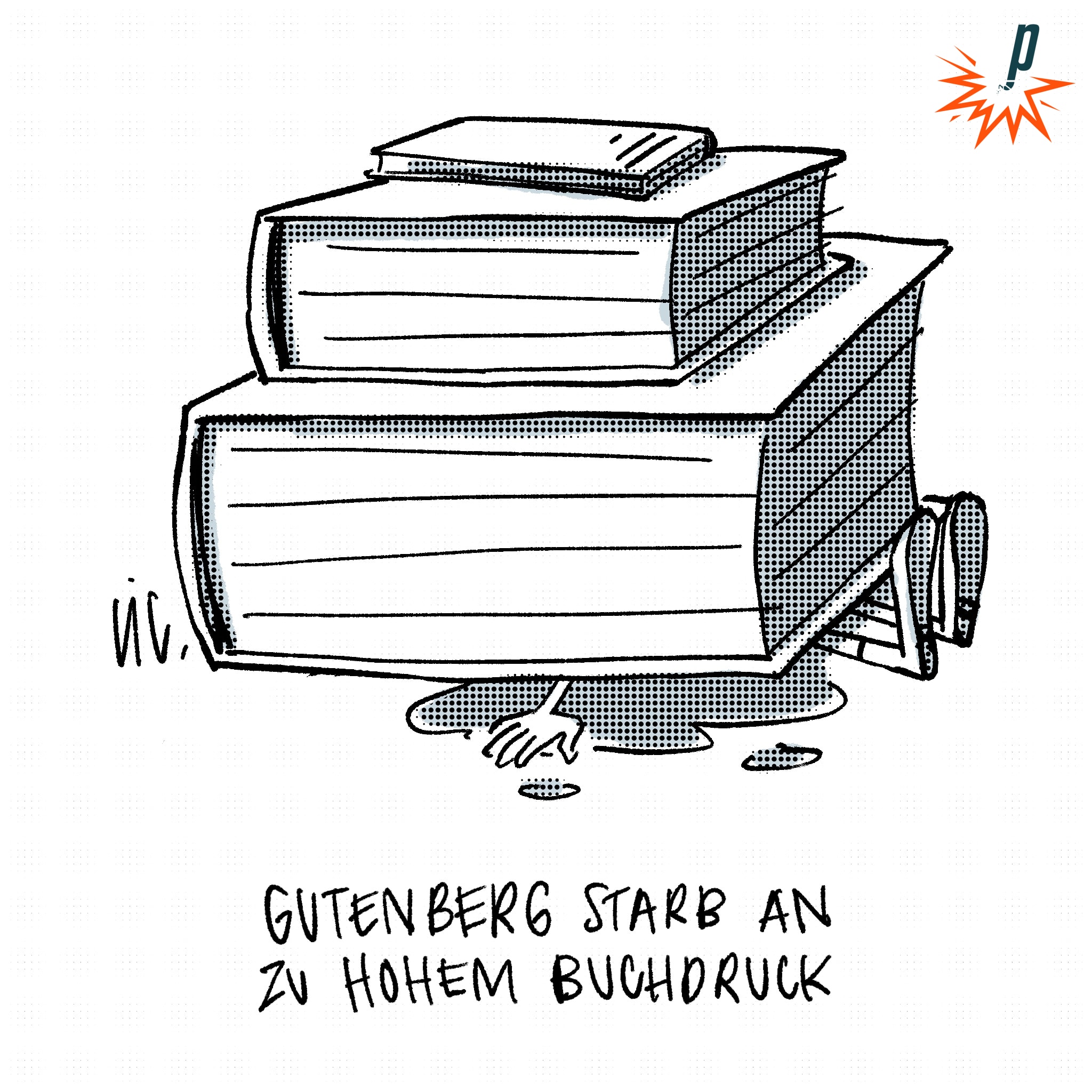 Gutenberg starb an zu hohem Buchdruck. 