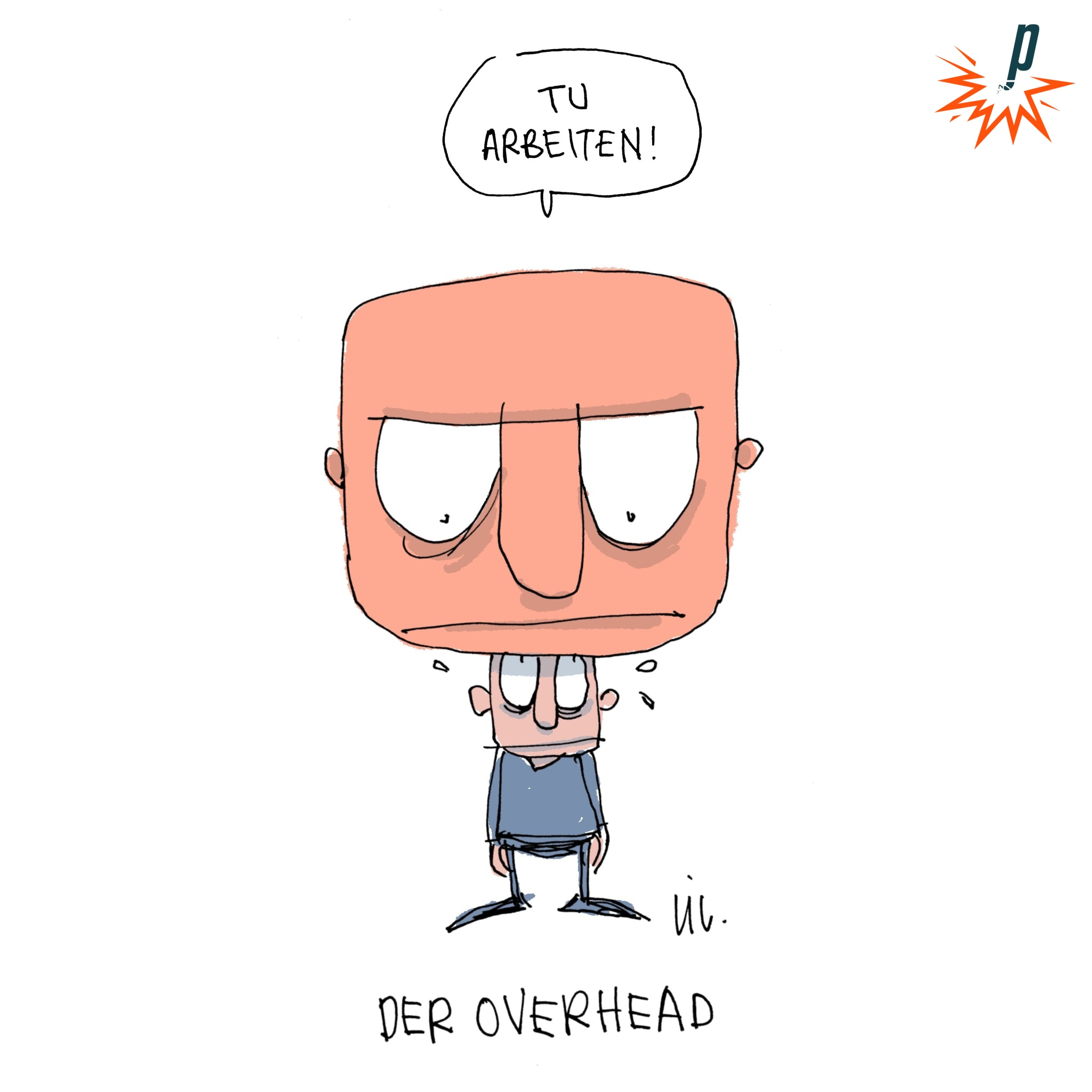 Der Overhead sagt dem Menschen darunter, er solle arbeiten.