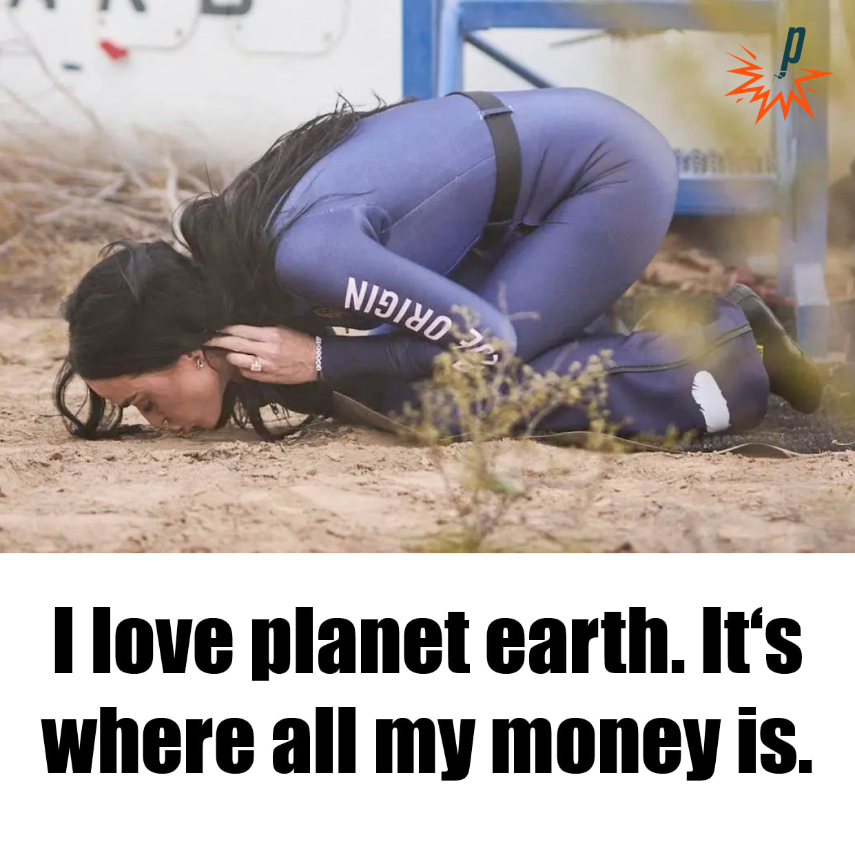 Warum küsst Kate Perry den Boden nach einer kurzen Weltraumreise: I love planet earth. It‘s where all my money is.