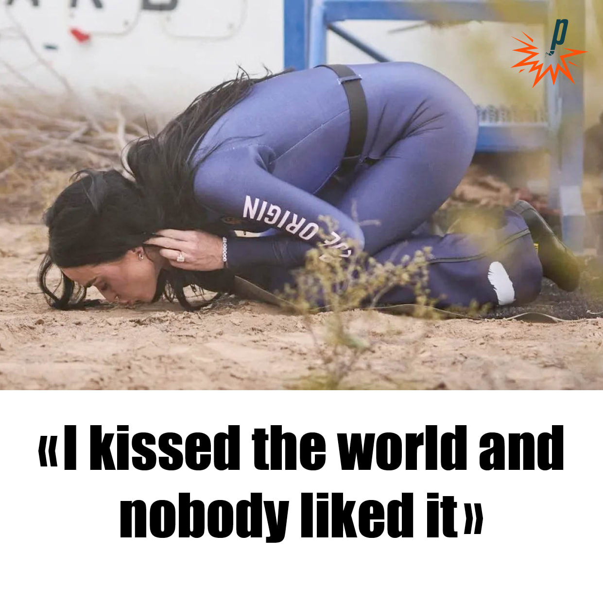 «I kissed the world and  nobody liked it»