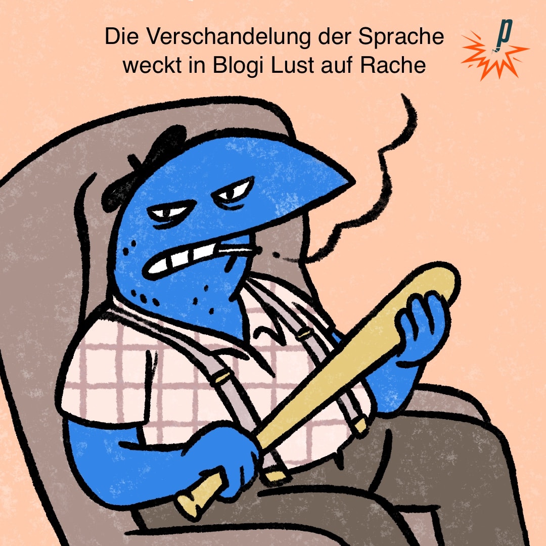 Comic-Panel 1/4: Blogi, ein blauer Vogelmann mit Beret, Zigarette, Karohemd und Baseballschläger in der Hand sitzt im Sessel. Über dem Bild steht: «Die Verschandelung der Sprache weckt in Blogi Lust auf Rache».