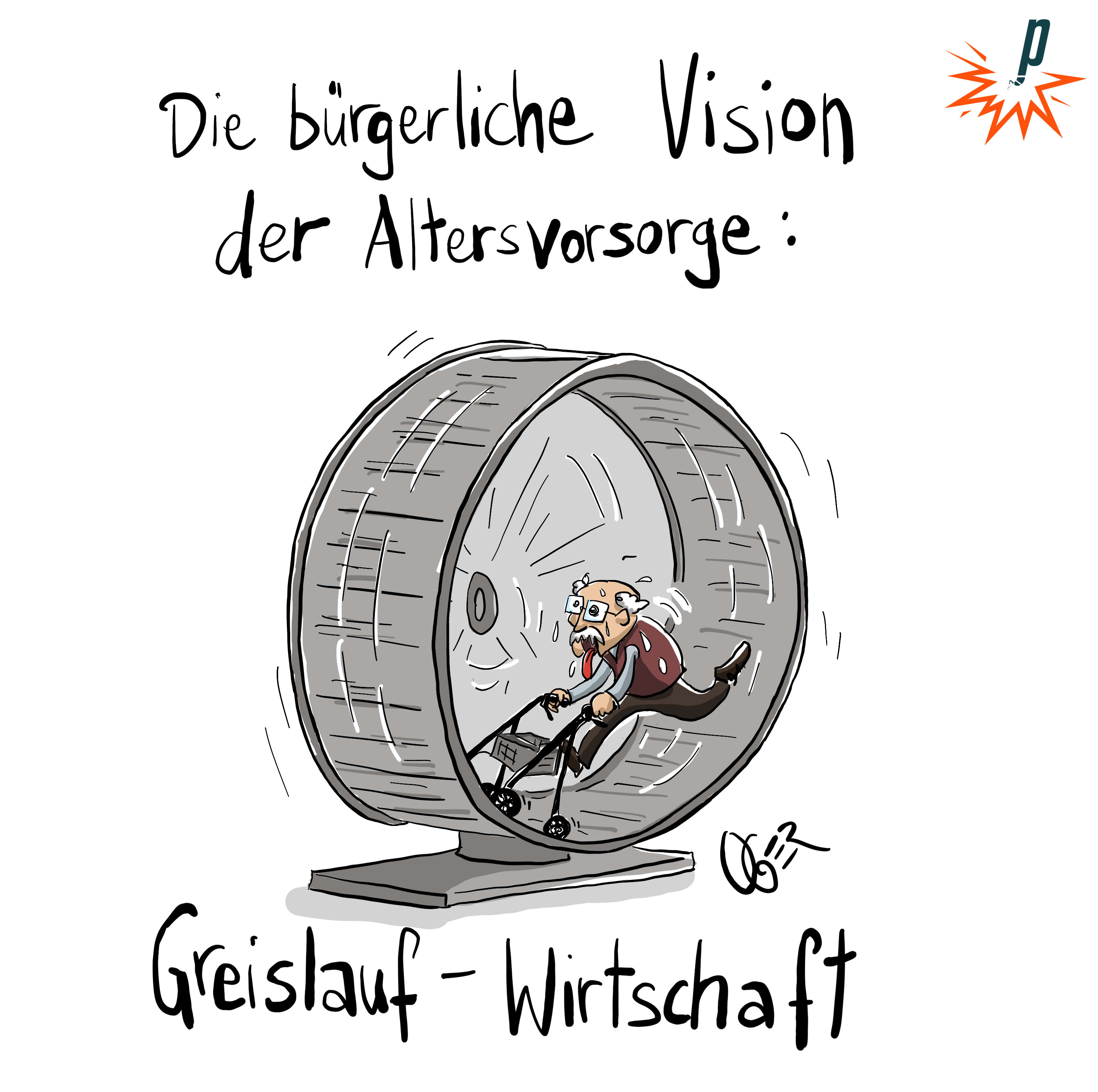 Cartoon mit der Überschrift "Die bürgerliche Vision der Altersvorsorge:" Darunter ein alter Mann mit Rolator in einem Hamsterrad. Unterzeile: "Greislauf-Wirtschaft"