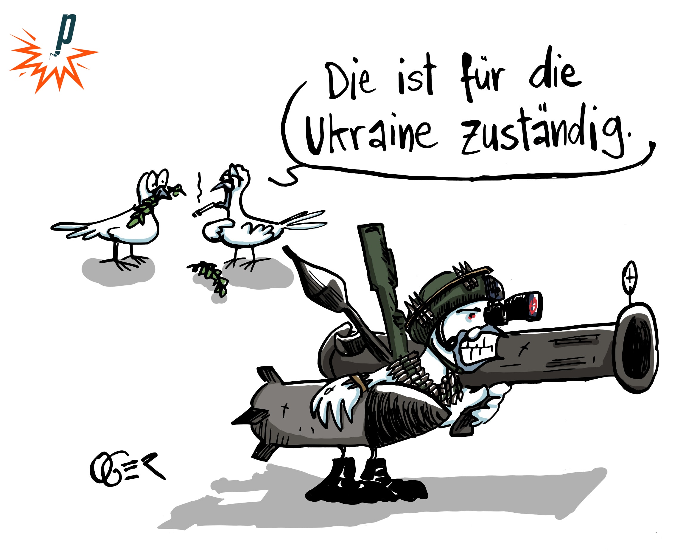 Im Vordergrund steht eine Friedenstaube, bis an die Zähne bewaffnet. Im Hintergrund stehen zwei weitere, die eine deutet auf die Bewaffnete sagt zur anderen: "Die ist für die Ukraine zuständig".