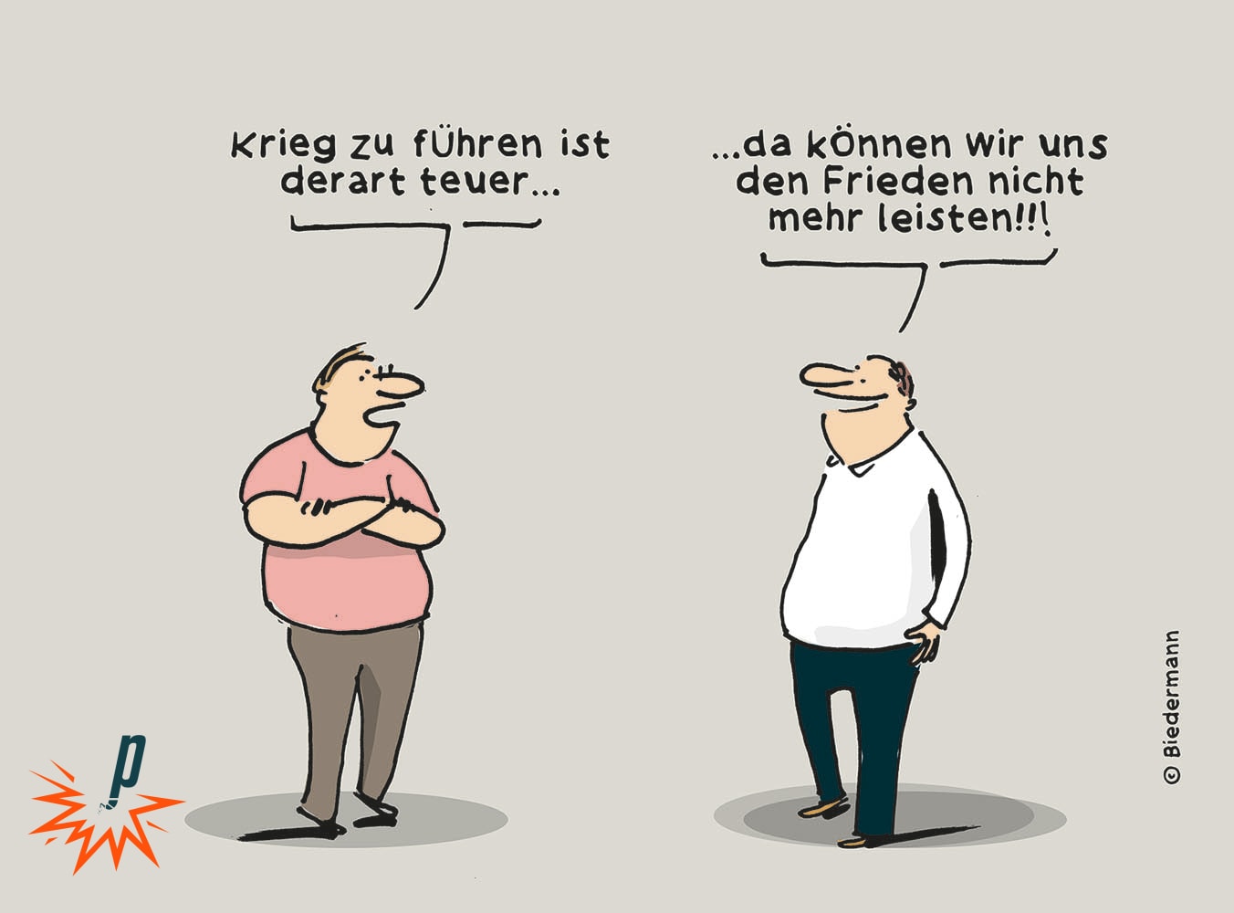 Krieg kostet so viel, dass wir uns Frieden nicht leisten können. Von Christoph Biedermannn für Petarde