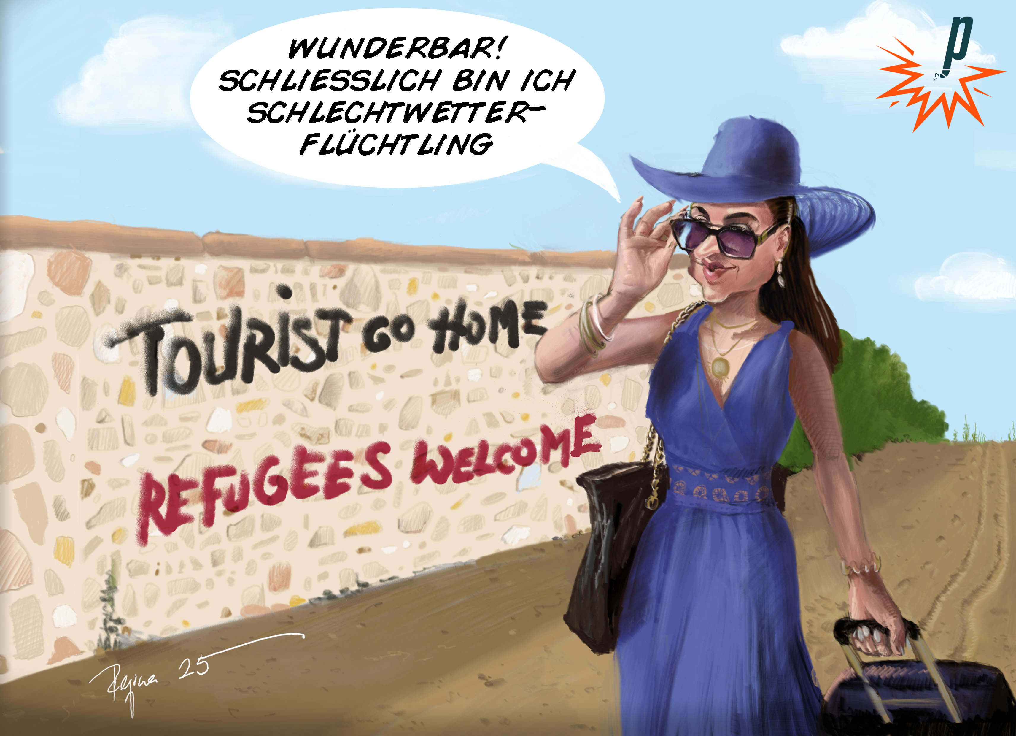 Ignorante Touristin vor Mauer mit Aufschrift "Tourist go home! Refugees welcome!", die sagt: "Wunderbar! Schliesslich bin ich Schlechtwetter-Flüchtling". Cartoon von Regina Vetter für Petarde