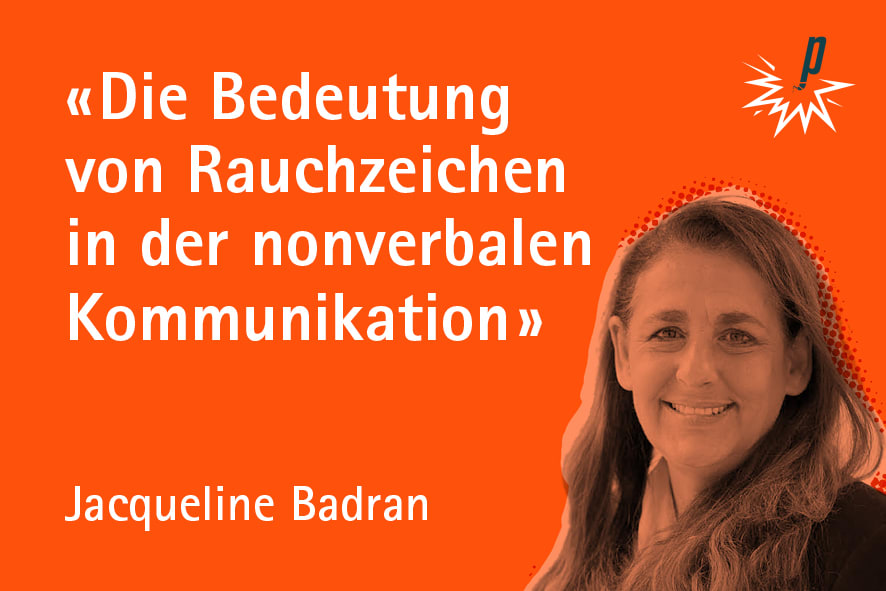 «Die Bedeutung von Rauchzeichen in der nonverbalen  Kommunikation»   Jacqueline Badran