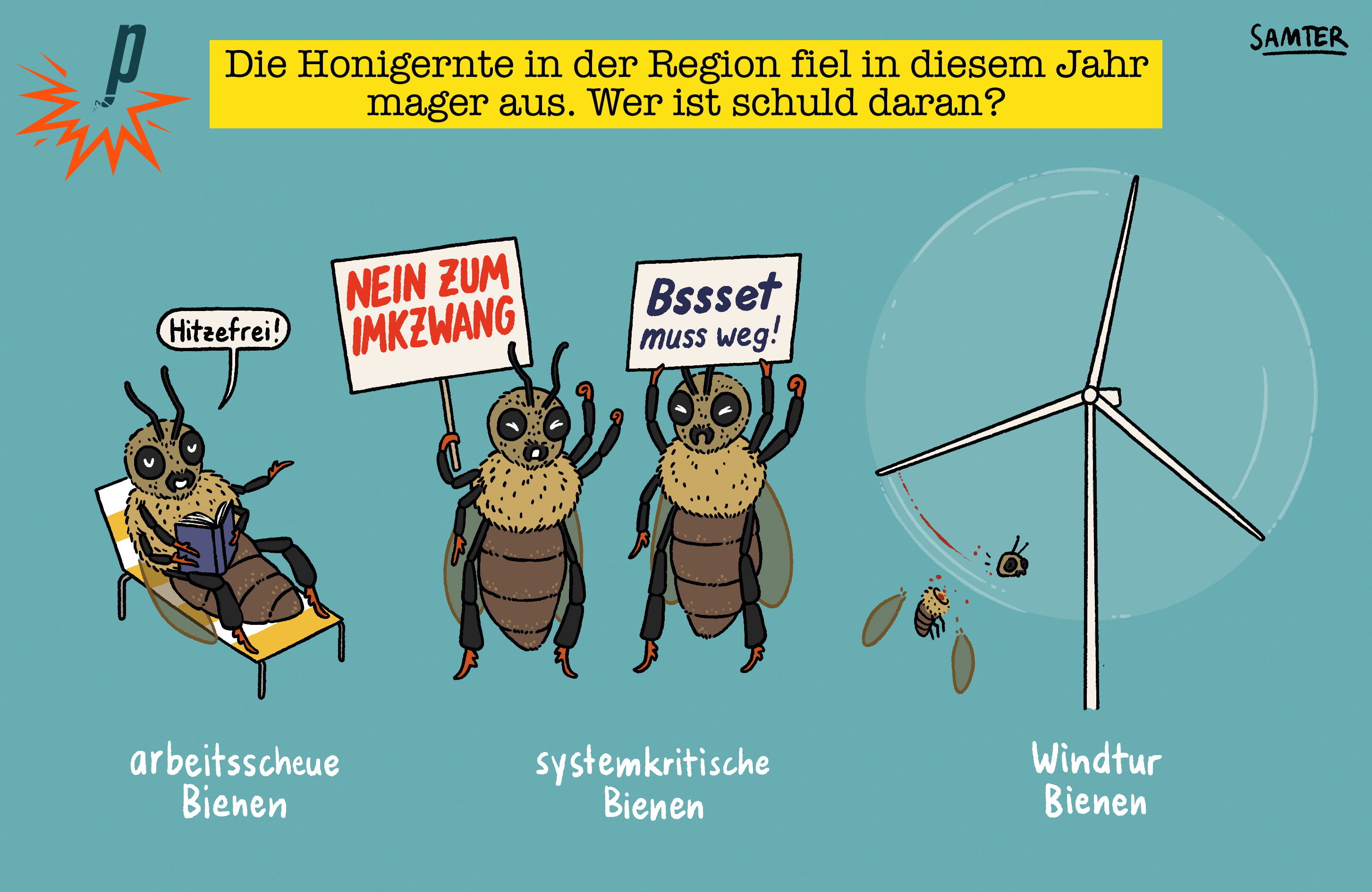 Cartoon. Oben steht in einem Textbalken: «Die Honigernte in der Region fiel in diesem Jahr mager aus. Wer ist schuld daran?» Darunter, links, ist eine Biene auf einem Liegestuhl, die ein Buch liest. Entspannt sagt sie: «Hitzefrei». Sie ist beschriftet mit «arbeitsscheue Biene». Neben ihr stehen zwei protestierende Bienen, die zwei Schilder hochhalten auf denen «Nein zum Imkzwang» und «Bssset muss weg!» stehen. Sie sind beschriftet mit «systemkritische Bienen». Rechts ist ein Windrad, das dreht und dabei gerade eine Biene zerschneidet. Es ist beschriftet mit «Windtur Bienen». 