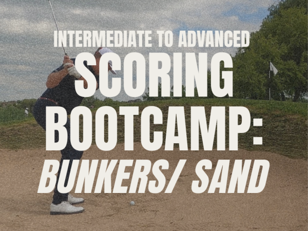 Scoring Boot Camp: Sand/ Bunkers (Intermediate to Advanced)