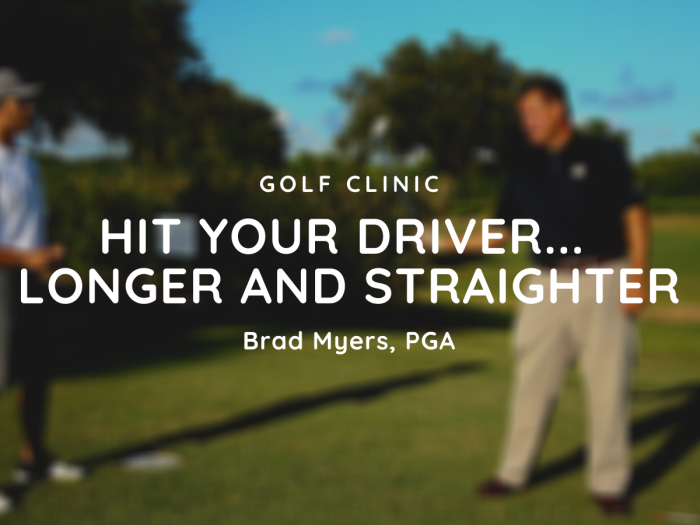 Golf Clinic - Hit Your Driver Longer And Straighter