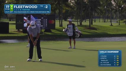Tommy Fleetwood | Round 1 | 17th hole | Shot 4 | 2026 Cadillac