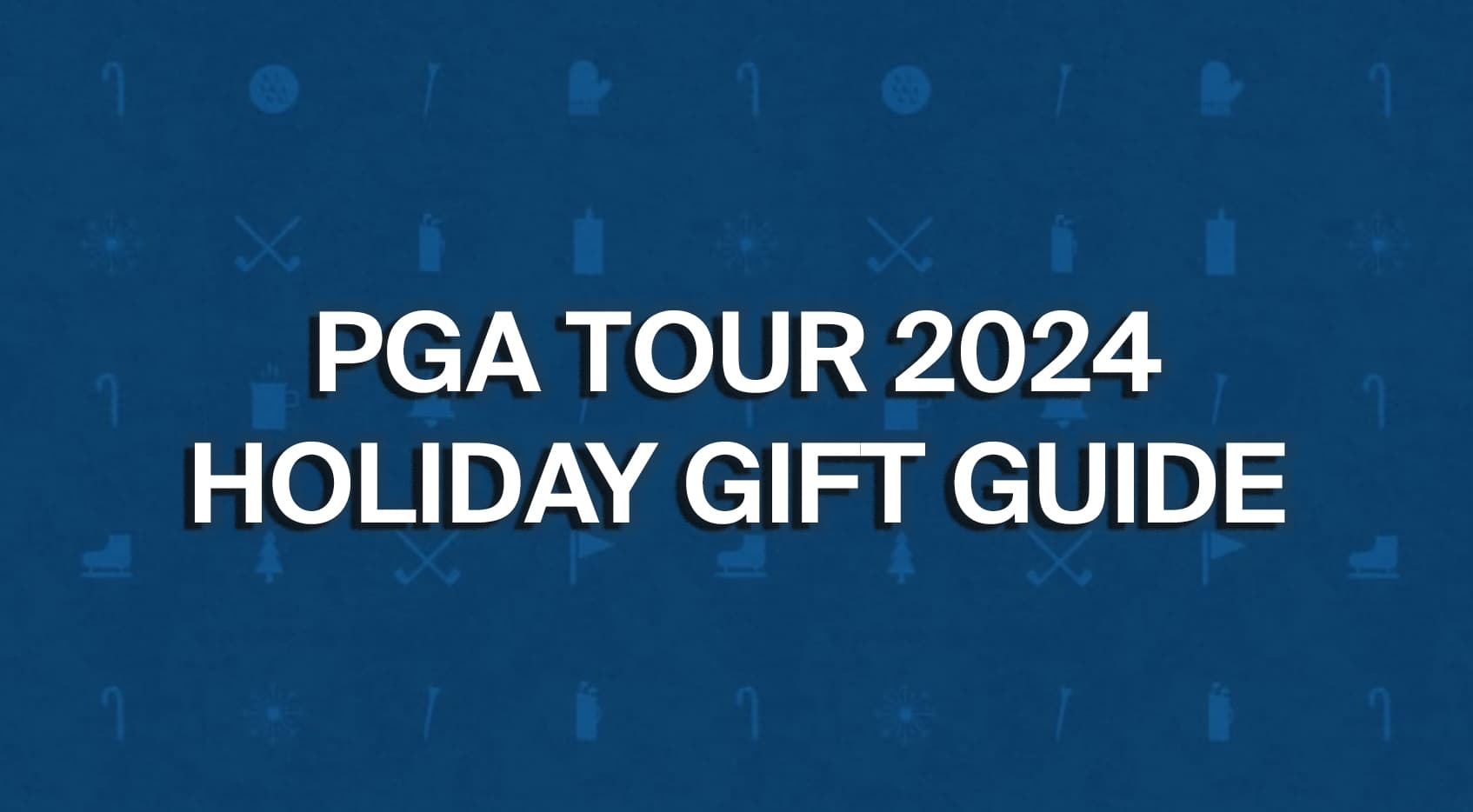 2024 PGA TOUR Holiday Gift Guide