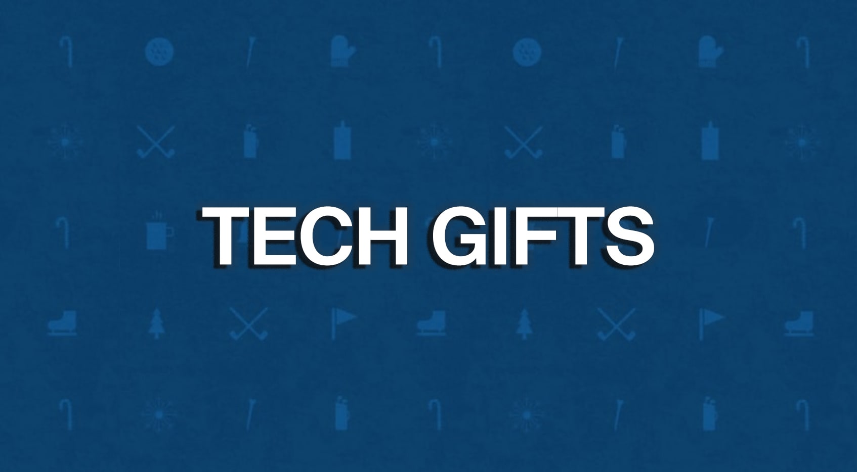 Tech gifts