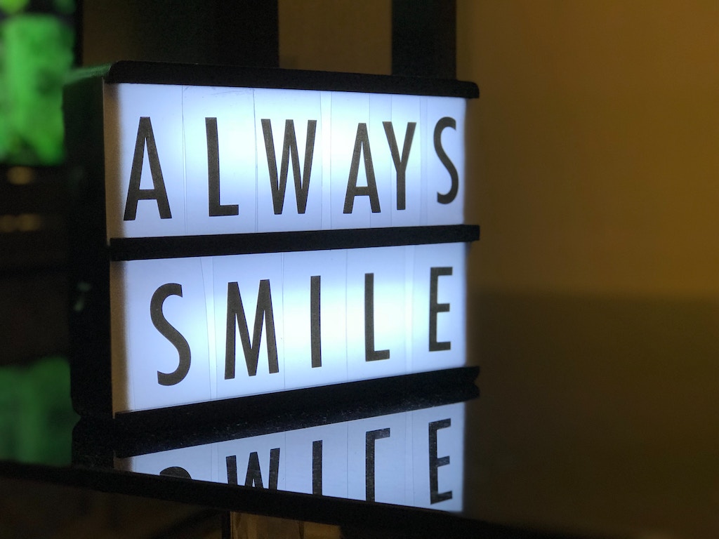 Always, always smile.