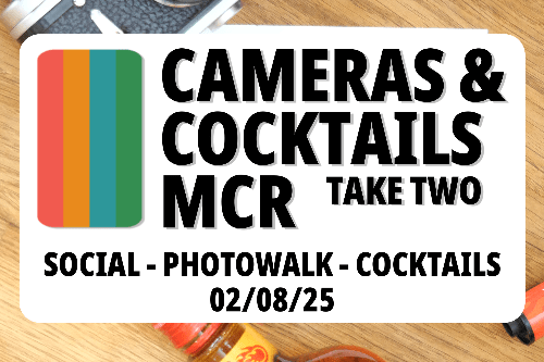 Join us for Cameras & Cocktails MCR Take Two. - Photo Walk in Manchester, United Kingdom on Saturday 02 August 2025