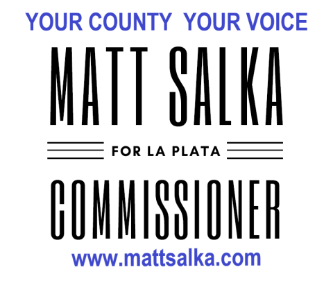 Matt Salka  for La Plata County Commissioner 