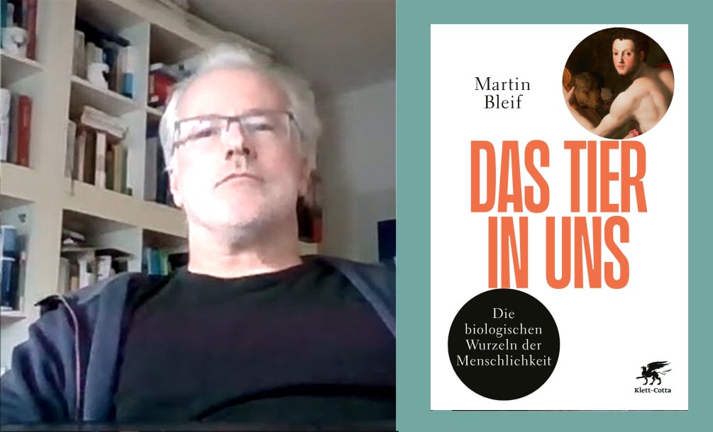 Lesebericht und Nachgefragt: Martin Bleif, Das Tier in uns. Die biologischen Wurzeln der Menschheit