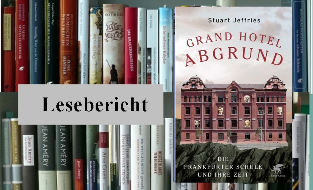 Lesebericht: Stuart Jeffries, Grand Hotel Abgrund. Die Frankfurter Schule und ihre Zeit